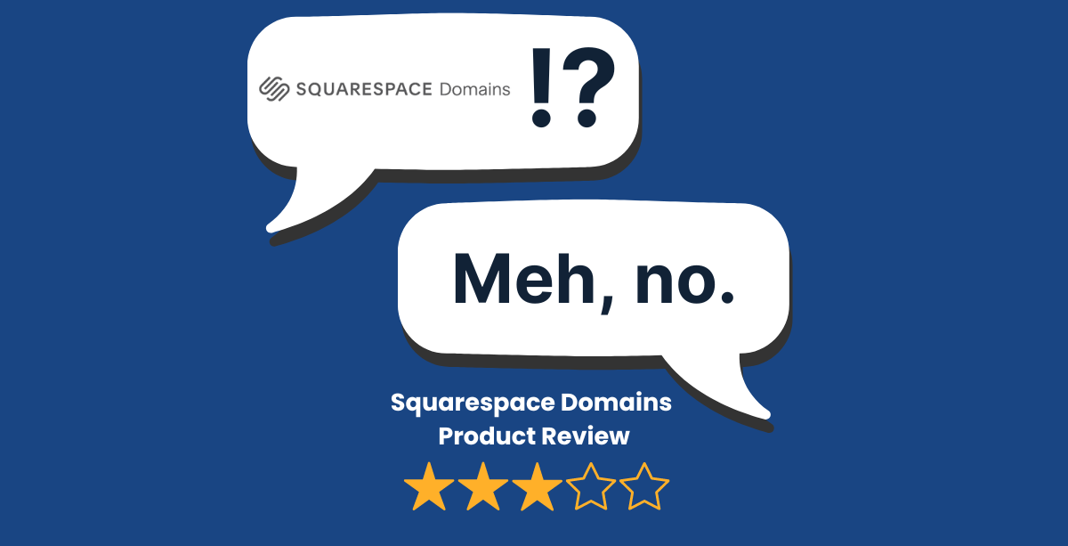 Why Squarespace Domains Isn't Ready for Prime Time (Or Your Time)